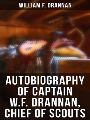 cover image of Autobiography of Captain W.F. Drannan, Chief of Scouts